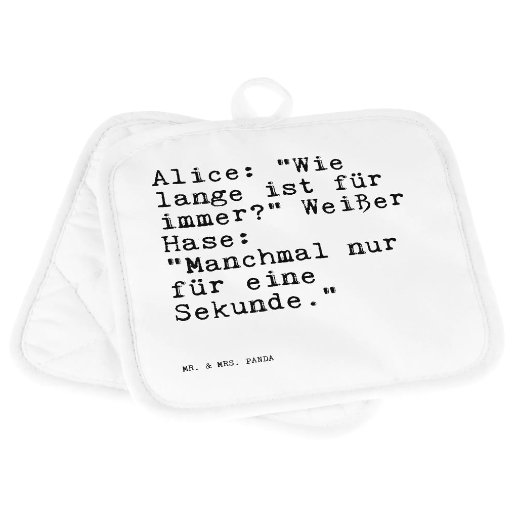 2er Set Topflappen  Sprüche und Zitate Alice: "Wie lange ist für immer?" Weißer Hase: "Manchmal nur für eine Sekunde." Topflappen mit Spruch, Topflappenset, Topflappen Set, Ofenhandschuh, Topflappen, Topfhandschuh, Topflappen 2er Set, Ofenhandschuhe, Topfhandschuhe, Topfuntersetzer, Schöne Topflappen, Topflappen lustig, Spruch, Sprüche, lustige Sprüche, Weisheiten, Zitate, Spruch Geschenke, Spruch Sprüche Weisheiten Zitate Lustig Weisheit Worte