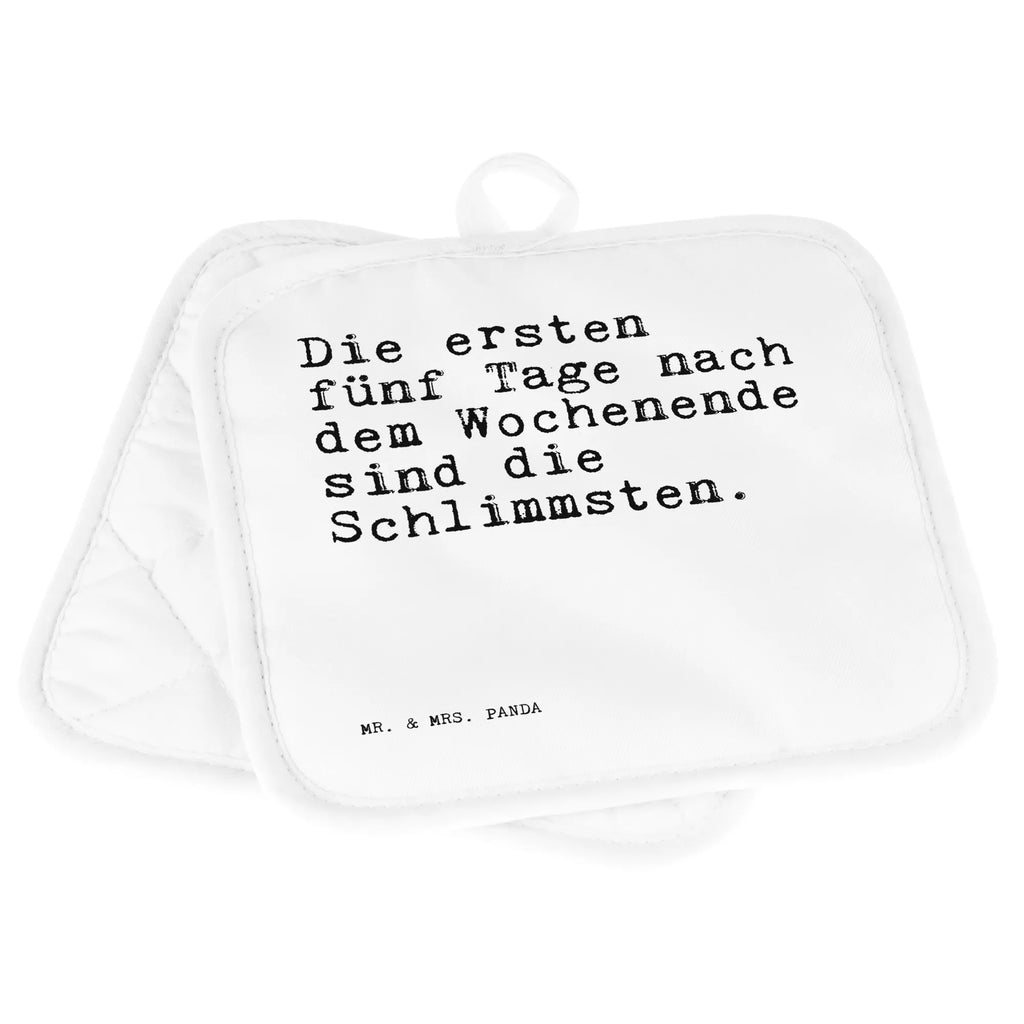 2er Set Topflappen  Sprüche und Zitate Die ersten fünf Tage nach dem Wochenende sind die Schlimmsten. Topflappenset, topfhalter, Topflappen 2er Set, Topfhandschuhe, 2er Set Topflappen, Topflappen Set, Topflappen, Topfuntersetzer, Sprüche, Lustige Sprüche, Weisheiten, Zitate, Spruch, Spruch Geschenke, Spruch Sprüche Weisheiten Zitate Lustig Weisheit Worte