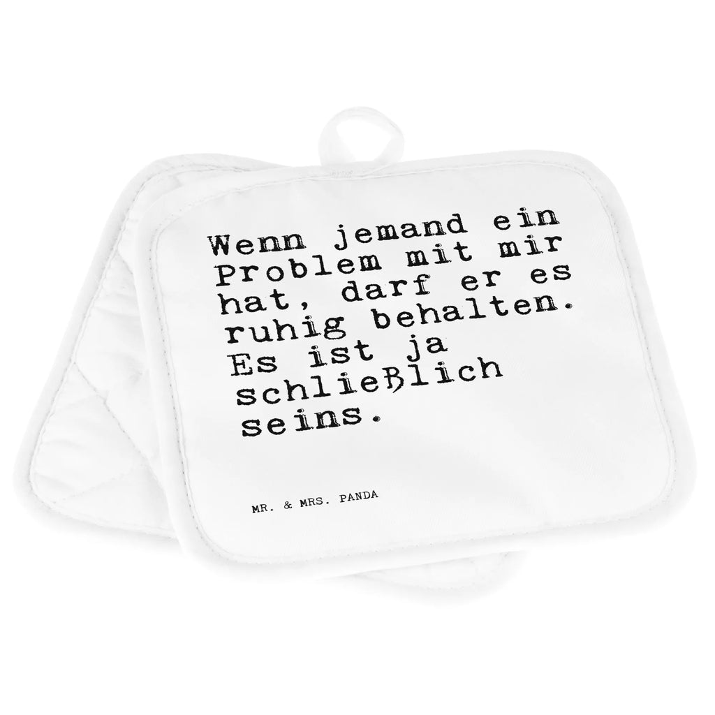 Pot holder Wenn jemand ein Problem... oven glove, potholders, kitchen, baking, oven cloth set, gloves, set, cooking, oven mitts, saying, sayings, funny, wisdom, quotes, Sayings Proverbs Wisdom Quotes Funny Wisdom Words