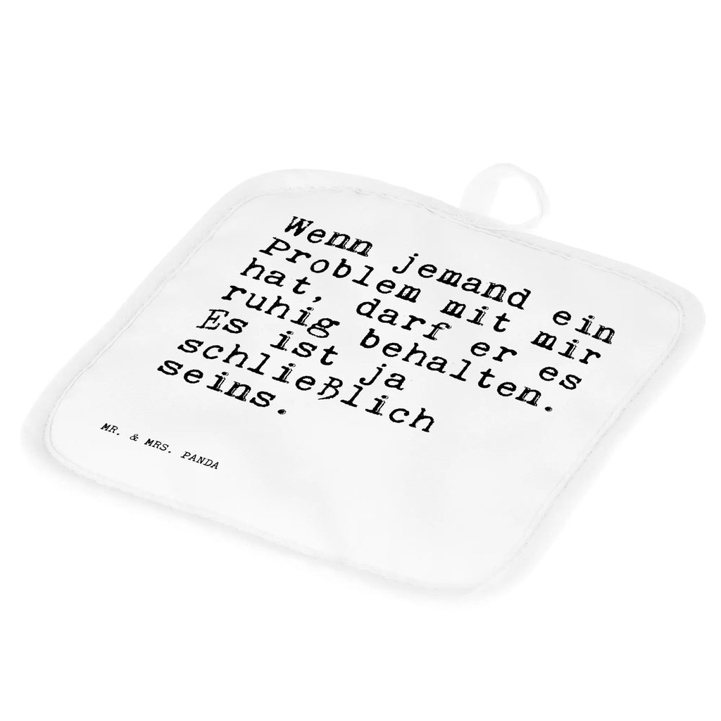 Pot holder Wenn jemand ein Problem... oven glove, potholders, kitchen, baking, oven cloth set, gloves, set, cooking, oven mitts, saying, sayings, funny, wisdom, quotes, Sayings Proverbs Wisdom Quotes Funny Wisdom Words