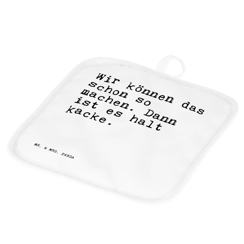 2er Set Topflappen  Sprüche und Zitate Wir können das schon so machen. Dann ist es halt kacke. Topflappen Set, Topflappenset, Topflappen lustig, Topflappen, Ofenhandschuh, Topfhandschuh, Schöne Topflappen, Topflappen 2er Set, Topflappen mit Spruch, Ofenhandschuhe, Topfhandschuhe, Topfuntersetzer, Spruch, Sprüche, lustige Sprüche, Weisheiten, Zitate, Spruch Geschenke, Spruch Sprüche Weisheiten Zitate Lustig Weisheit Worte