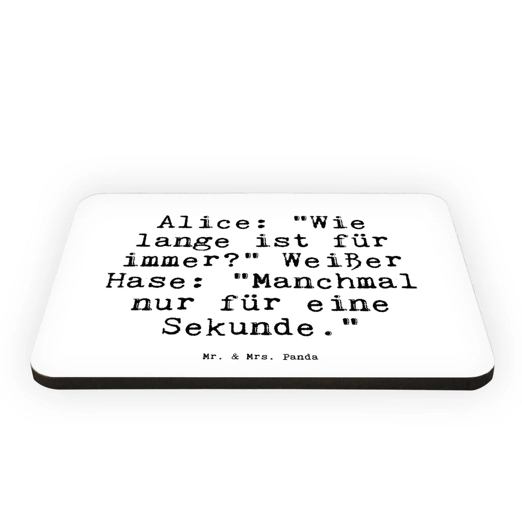 Magnet Sprüche und Zitate Alice: "Wie lange ist für immer?" Weißer Hase: "Manchmal nur für eine Sekunde." Souvenir Magnet, Kühlschrankmagnet, Kühlschrank Dekoration, Dekomagnet, Whiteboard Magnet, Motivmagnete, Notiz Magnet, Pinnwandmagnet, Spruch, Sprüche, lustige Sprüche, Weisheiten, Zitate, Spruch Geschenke, Spruch Sprüche Weisheiten Zitate Lustig Weisheit Worte