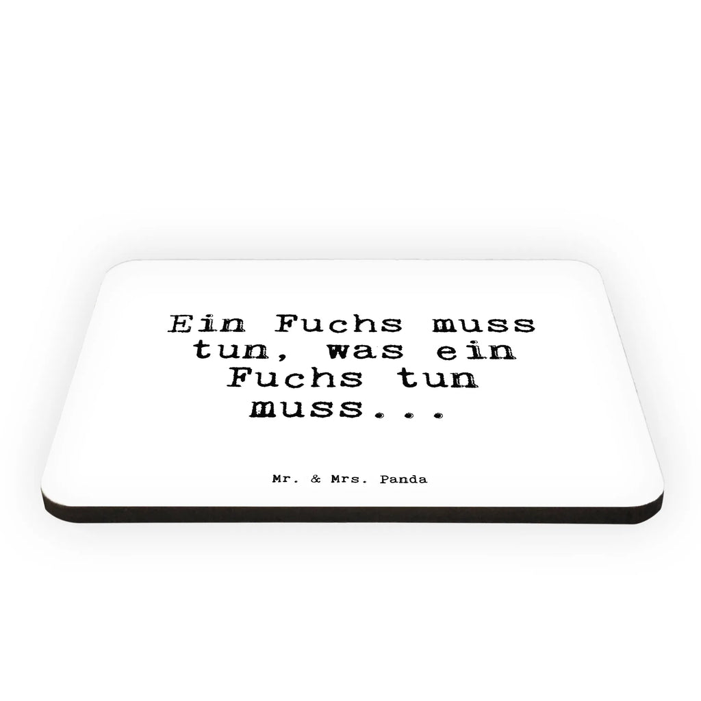 Magnet Ein Fuchs muss tun,... office magnet, refrigerator magnet, magnet, magnetic board, calendar magnet, refrigerator magnets, saying, sayings, funny, wisdom, quotes, Sayings Proverbs Wisdom Quotes Funny Wisdom Words