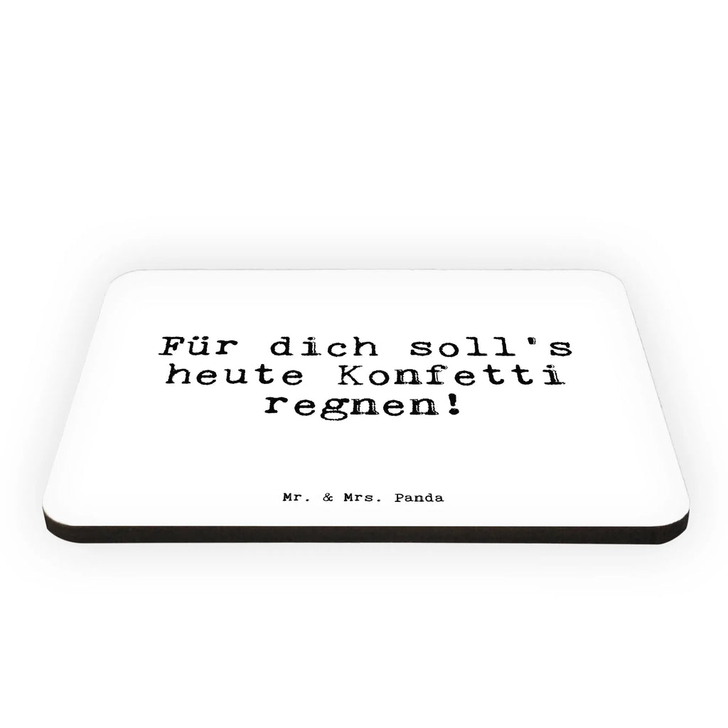 Magnet Für dich soll's heute... refrigerator magnet, office magnet, refrigerator magnets, calendar magnet, magnet, magnetic board, saying, sayings, funny, wisdom, quotes, Sayings Proverbs Wisdom Quotes Funny Wisdom Words