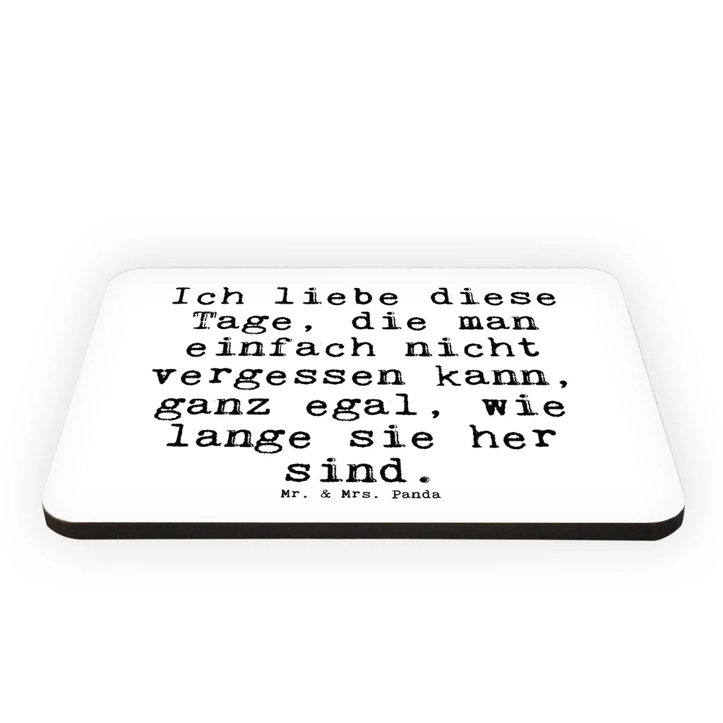 Magnet Sprüche und Zitate Ich liebe diese Tage, die man einfach nicht vergessen kann, ganz egal, wie lange sie her sind. Motivmagnete, Whiteboard Magnet, Kühlschrankmagnet, Kühlschrank Dekoration, Pinnwandmagnet, Dekomagnet, Notiz Magnet, Souvenir Magnet, Spruch, Sprüche, lustige Sprüche, Weisheiten, Zitate, Spruch Geschenke, Spruch Sprüche Weisheiten Zitate Lustig Weisheit Worte