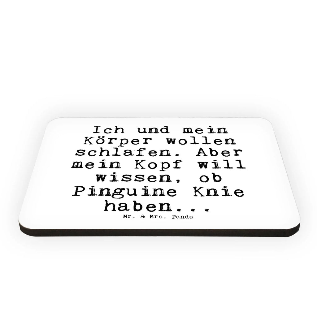 Magnet Sprüche und Zitate Ich und mein Körper wollen schlafen. Aber mein Kopf will wissen, ob Pinguine Knie haben... Souvenir Magnet, Motivmagnete, Kühlschrankmagnet, Pinnwandmagnet, Notiz Magnet, Whiteboard Magnet, Dekomagnet, Kühlschrank Dekoration, Spruch, Sprüche, lustige Sprüche, Weisheiten, Zitate, Spruch Geschenke, Spruch Sprüche Weisheiten Zitate Lustig Weisheit Worte