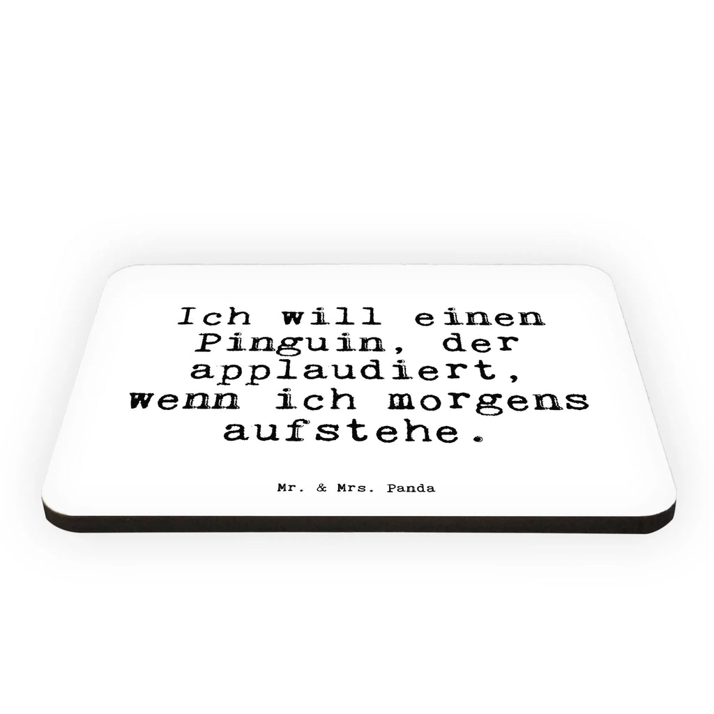 Magnet Sprüche und Zitate Ich will einen Pinguin, der applaudiert, wenn ich morgens aufstehe. Pinnwandmagnet, Notiz Magnet, Motivmagnete, Dekomagnet, Whiteboard Magnet, Kühlschrank Dekoration, Souvenir Magnet, Kühlschrankmagnet, Spruch, Sprüche, lustige Sprüche, Weisheiten, Zitate, Spruch Geschenke, Spruch Sprüche Weisheiten Zitate Lustig Weisheit Worte