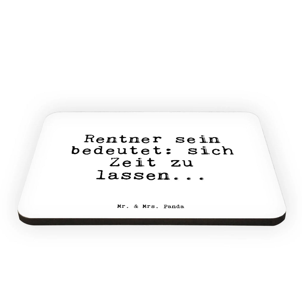 Magnet Rentner sein bedeutet: sich... office magnet, calendar magnet, magnetic board, refrigerator magnets, refrigerator magnet, magnet, saying, sayings, funny, wisdom, quotes, Sayings Proverbs Wisdom Quotes Funny Wisdom Words