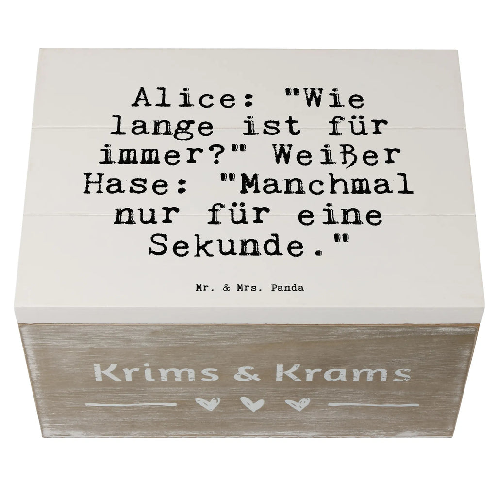 Holzkiste Sprüche und Zitate Alice: "Wie lange ist für immer?" Weißer Hase: "Manchmal nur für eine Sekunde." Aufbewahrungsbox, Schatzkiste, Geschenkbox, Dekokiste, Schatulle, Truhe, Geschenkdose, Kiste, XXL, Holzkiste, Erinnerungsbox, Erinnerungskiste, Spruch, Sprüche, lustige Sprüche, Weisheiten, Zitate, Spruch Geschenke, Spruch Sprüche Weisheiten Zitate Lustig Weisheit Worte