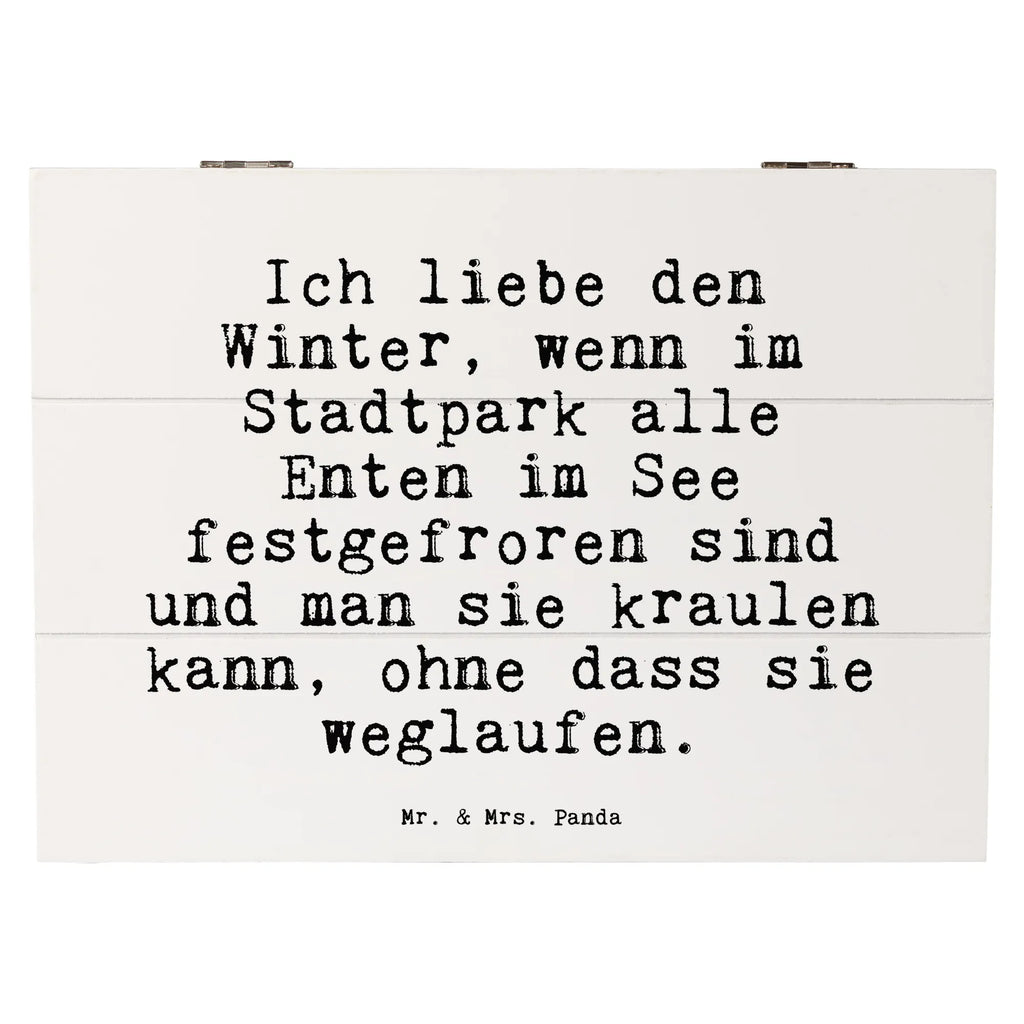 Holzkiste Sprüche und Zitate Ich liebe den Winter, wenn im Stadtpark alle Enten im See festgefroren sind und man sie kraulen kann, ohne dass sie weglaufen. Holzkiste, Geschenkbox, Truhe, Schatzkiste, Dekokiste, Erinnerungskiste, XXL, Aufbewahrungsbox, Schatulle, Erinnerungsbox, Geschenkdose, Kiste, Spruch, Sprüche, lustige Sprüche, Weisheiten, Zitate, Spruch Geschenke, Spruch Sprüche Weisheiten Zitate Lustig Weisheit Worte