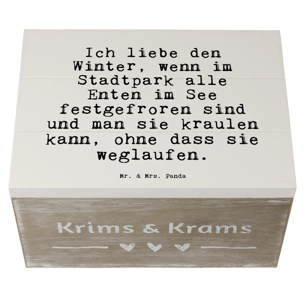 Holzkiste Sprüche und Zitate Ich liebe den Winter, wenn im Stadtpark alle Enten im See festgefroren sind und man sie kraulen kann, ohne dass sie weglaufen. Holzkiste, Geschenkbox, Truhe, Schatzkiste, Dekokiste, Erinnerungskiste, XXL, Aufbewahrungsbox, Schatulle, Erinnerungsbox, Geschenkdose, Kiste, Spruch, Sprüche, lustige Sprüche, Weisheiten, Zitate, Spruch Geschenke, Spruch Sprüche Weisheiten Zitate Lustig Weisheit Worte