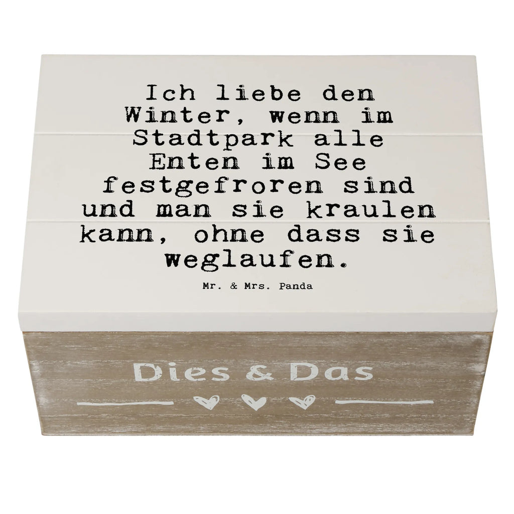 Holzkiste Sprüche und Zitate Ich liebe den Winter, wenn im Stadtpark alle Enten im See festgefroren sind und man sie kraulen kann, ohne dass sie weglaufen. Holzkiste, Geschenkbox, Truhe, Schatzkiste, Dekokiste, Erinnerungskiste, XXL, Aufbewahrungsbox, Schatulle, Erinnerungsbox, Geschenkdose, Kiste, Spruch, Sprüche, lustige Sprüche, Weisheiten, Zitate, Spruch Geschenke, Spruch Sprüche Weisheiten Zitate Lustig Weisheit Worte