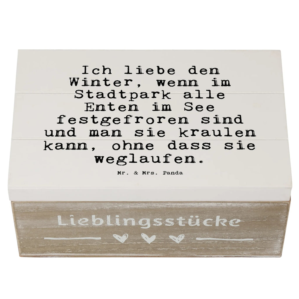 Holzkiste Sprüche und Zitate Ich liebe den Winter, wenn im Stadtpark alle Enten im See festgefroren sind und man sie kraulen kann, ohne dass sie weglaufen. Holzkiste, Geschenkbox, Truhe, Schatzkiste, Dekokiste, Erinnerungskiste, XXL, Aufbewahrungsbox, Schatulle, Erinnerungsbox, Geschenkdose, Kiste, Spruch, Sprüche, lustige Sprüche, Weisheiten, Zitate, Spruch Geschenke, Spruch Sprüche Weisheiten Zitate Lustig Weisheit Worte