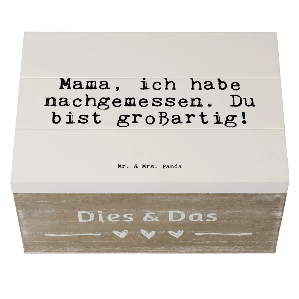 Wooden chest Mama, ich habe nachgemessen.... kiste holz, Holztruhe, truhe holz, holztruhen, Holzkiste mit Deckel, Aufbewahrungskiste, aufbewahrungstruhe, box holz, aufbewahrungskiste mit deckel, Holzkiste, holzschachtel, aufbewahrungsboxen, holzkästchen, Aufbewahrungsbox, Schatulle, Holzboxen, Holzbox, aufbewahrungskisten, Aufbewahrungsbox Holz, Holz Aufbewahrungsbox, holzschatulle, Holzkisten, Holzbox mit Deckel, Aufbewahrungsbox aus Holz, Box aus Holz, Sprüche, Lustige Sprüche, Weisheiten, Zitate, Spruch, Spruch Geschenke, Spruch Sprüche Weisheiten Zitate Lustig Weisheit Worte