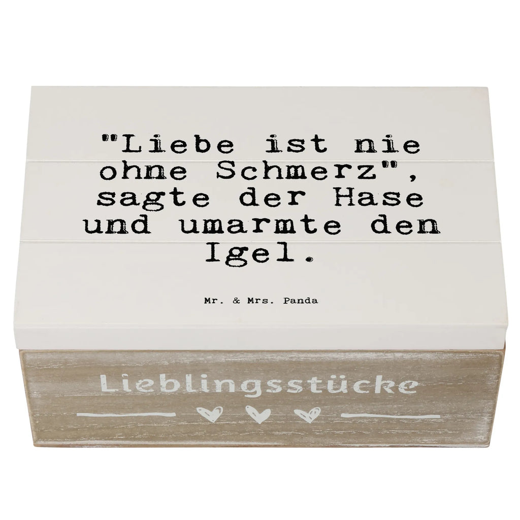 Holzkiste Sprüche und Zitate "Liebe ist nie ohne Schmerz", sagte der Hase und umarmte den Igel. Erinnerungsbox, Dekokiste, Schatzkiste, XXL, Kiste, Truhe, Geschenkbox, Geschenkdose, Aufbewahrungsbox, Schatulle, Erinnerungskiste, Holzkiste, Spruch, Sprüche, lustige Sprüche, Weisheiten, Zitate, Spruch Geschenke, Spruch Sprüche Weisheiten Zitate Lustig Weisheit Worte