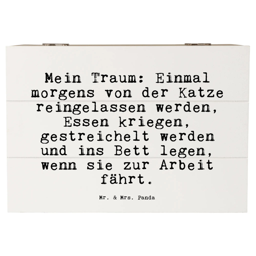 Holzkiste Sprüche und Zitate Mein Traum: Einmal morgens von der Katze reingelassen werden, Essen kriegen, gestreichelt werden und ins Bett legen, wenn sie zur Arbeit fährt. Erinnerungsbox, Geschenkbox, XXL, Aufbewahrungsbox, Schatzkiste, Truhe, Dekokiste, Schatulle, Geschenkdose, Holzkiste, Kiste, Erinnerungskiste, Spruch, Sprüche, lustige Sprüche, Weisheiten, Zitate, Spruch Geschenke, Spruch Sprüche Weisheiten Zitate Lustig Weisheit Worte