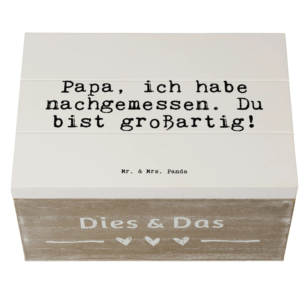 Skrzynia drewniana Papa, ich habe nachgemessen.... Geschenkbox, Schatulle, Aufbewahrungsbox, Holzkiste, Truhe, Geschenkdose, Kiste, Erinnerungskiste, Schatzkiste, XXL, Erinnerungsbox, Dekokiste, Spruch, Sprüche, lustige Sprüche, Weisheiten, Zitate, Spruch Geschenke, Spruch Sprüche Weisheiten Zitate Lustig Weisheit Worte