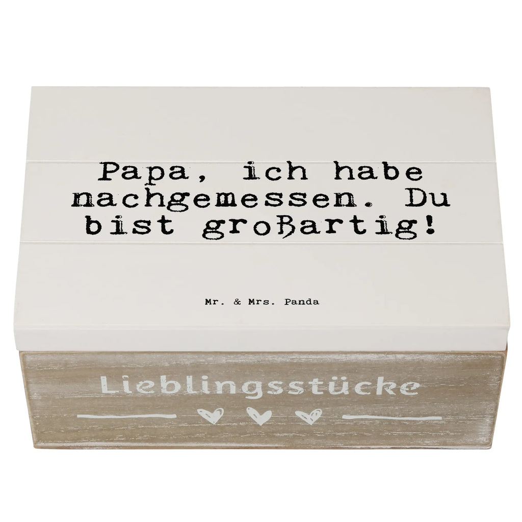 Skrzynia drewniana Papa, ich habe nachgemessen.... Geschenkbox, Schatulle, Aufbewahrungsbox, Holzkiste, Truhe, Geschenkdose, Kiste, Erinnerungskiste, Schatzkiste, XXL, Erinnerungsbox, Dekokiste, Spruch, Sprüche, lustige Sprüche, Weisheiten, Zitate, Spruch Geschenke, Spruch Sprüche Weisheiten Zitate Lustig Weisheit Worte