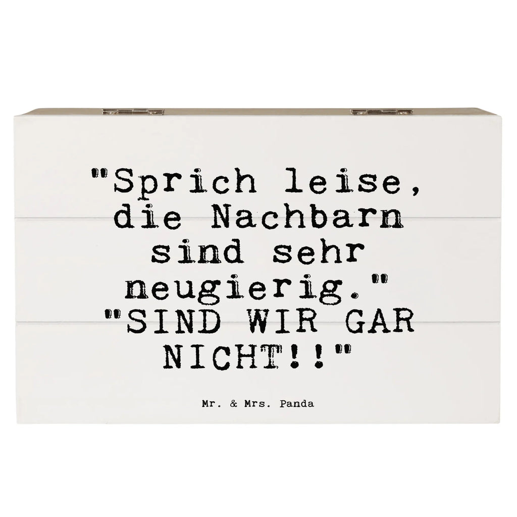 Holzkiste Sprüche und Zitate "Sprich leise, die Nachbarn sind sehr neugierig."   "SIND WIR GAR NICHT!!" kiste holz, holzschachtel, Holzkiste mit Deckel, Aufbewahrungsbox aus Holz, truhe holz, box holz, Holzbox mit Deckel, holzkästchen, Aufbewahrungsbox Holz, Holz Aufbewahrungsbox, Holzboxen, Aufbewahrungskiste, Holztruhe, Holzkiste, holztruhen, aufbewahrungstruhe, Aufbewahrungsbox, Holzbox, Box aus Holz, Schatulle, aufbewahrungskisten, aufbewahrungsboxen, Holzkisten, aufbewahrungskiste mit deckel, holzschatulle, Sprüche, Lustige Sprüche, Weisheiten, Zitate, Spruch, Spruch Geschenke, Spruch Sprüche Weisheiten Zitate Lustig Weisheit Worte