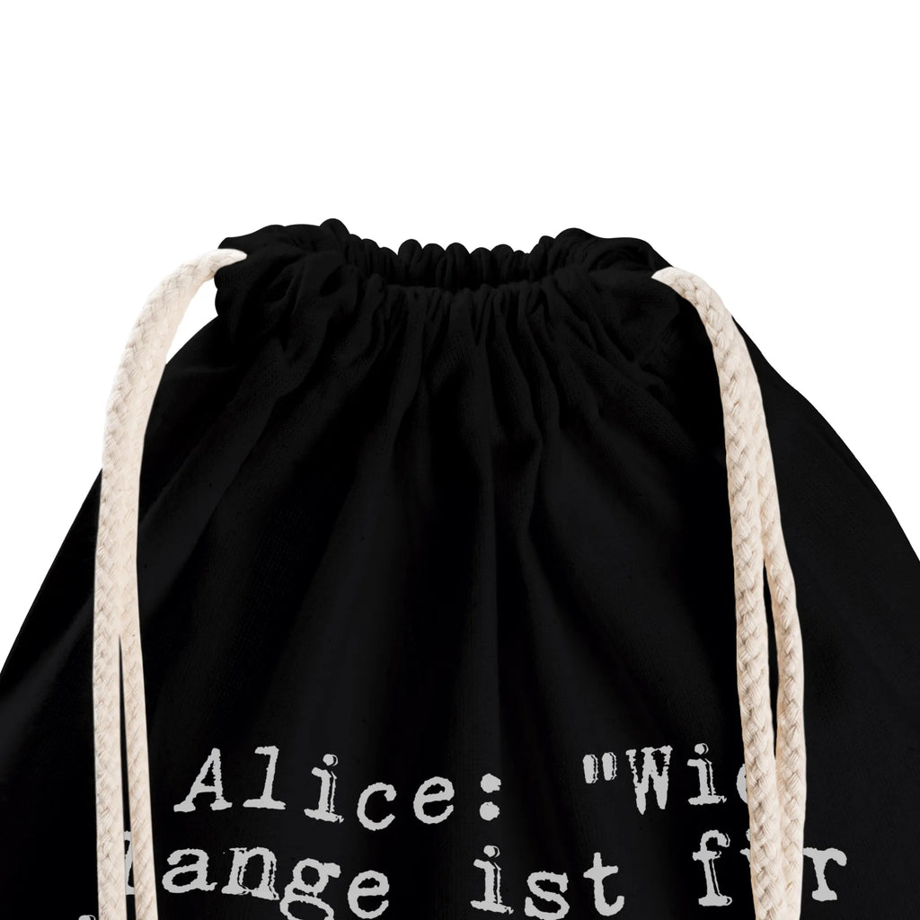 Sportbeutel Alice: "Wie lange ist... Sportbeutel Mit Fach, Sportbeutel Kindergarten, Sportbeutel Fitness, Sportbeutel Damen, Sportbeutel Weiß, Öko Sportbeutel, Sportbeutel Mädchen, Sportbeutel, Turnbeutel Mit Kordel, Turnbeutel Schule, Sportbeutel Mit Kordelzug, Sportbeutel Kita, Sportbeutel Wasserabweisend, Sportbeutel Für Freizeit, Sportbeutel Training, Sportbeutel Waschbar, Sportbeutel Faltbar, Turnbeutel Mit Motiv, Sportbeutel Aus Baumwolle, Sportbeutel Für Erwachsene, Sportbeutel Schwarz, Sportbeutel Für Kinder, Turnbeutel Kinder, Sportrucksack, Sportbeutel Outdoor, Sportbeutel Bunt, Sportbeutel Set, Sportbeutel Bedruckt, Sportbeutel Schule, Sportbeutel Groß, Sportbeutel Geschenkidee, Turnbeutel, Sportbeutel Mit Reißverschluss, Sportbeutel Für Sport, Sportbeutel Jungen, Sportbeutel Herren, Sportbeutel Nachhaltig, Sportbeutel Aus Polyester, Sportbeutel Leicht, Gymbag, Sportbeutel Klein, Spruch, Sprüche, lustige Sprüche, Weisheiten, Zitate, Spruch Geschenke, Spruch Sprüche Weisheiten Zitate Lustig Weisheit Worte