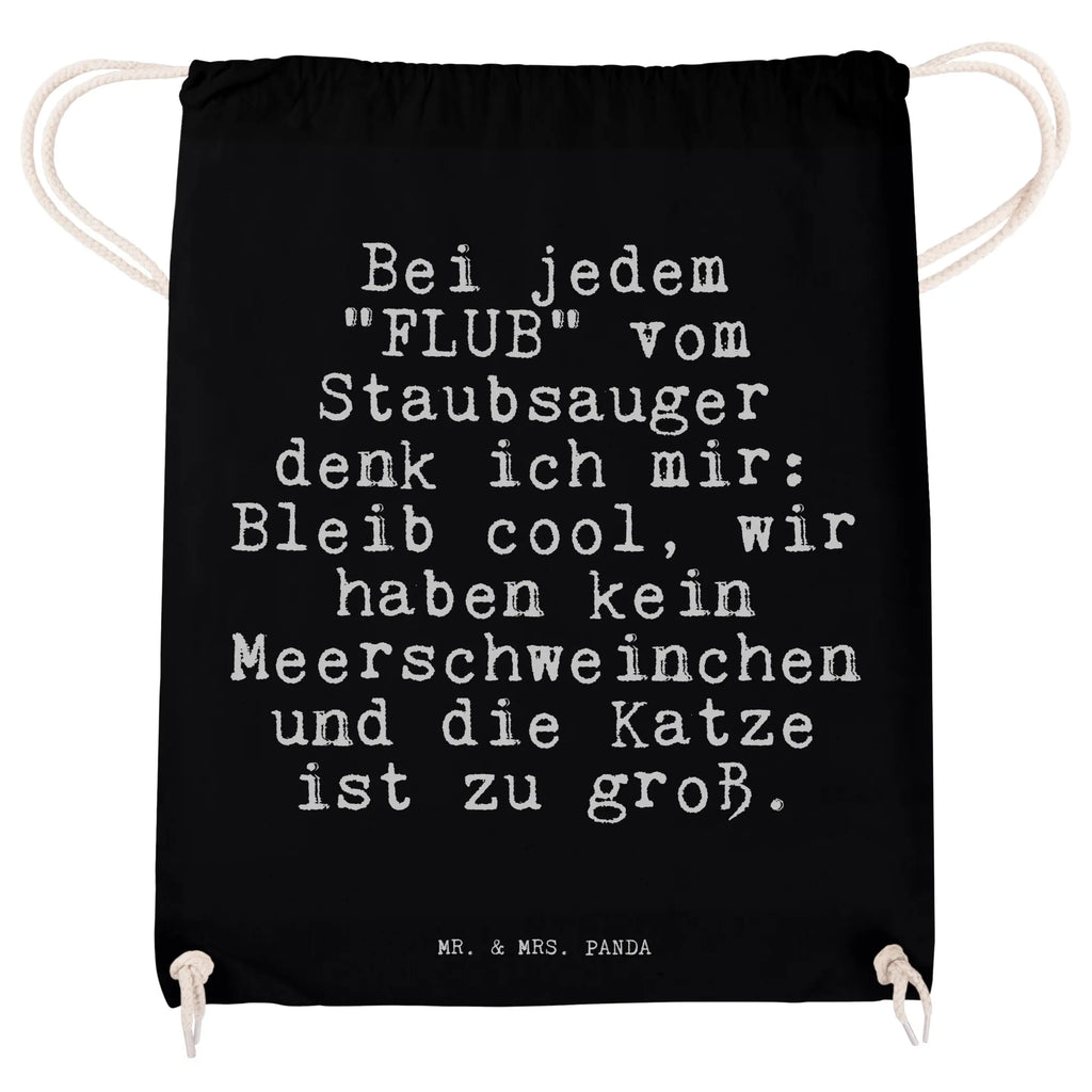 Sportbeutel Sprüche und Zitate Bei jedem "FLUB" vom Staubsauger denk ich mir: Bleib cool, wir haben kein Meerschweinchen und die Katze ist zu groß. Sportbeutel Aus Polyester, Sportrucksack, Sportbeutel Klein, Sportbeutel Für Sport, Sportbeutel Herren, Sportbeutel Weiß, Sportbeutel Mädchen, Sportbeutel Geschenkidee, Sportbeutel Fitness, Sportbeutel Für Erwachsene, Sportbeutel Schule, Sportbeutel Für Kinder, Sportbeutel Faltbar, Sportbeutel Jungen, Sportbeutel Training, Sportbeutel Mit Reißverschluss, Sportbeutel Outdoor, Sportbeutel Kita, Turnbeutel Kinder, Sportbeutel, Sportbeutel Groß, Sportbeutel Bunt, Sportbeutel Set, Sportbeutel Nachhaltig, Sportbeutel Für Freizeit, Sportbeutel Mit Kordelzug, Sportbeutel Damen, Sportbeutel Aus Baumwolle, Sportbeutel Kindergarten, Sportbeutel Waschbar, Sportbeutel Leicht, Turnbeutel, Turnbeutel Mit Kordel, Gymbag, Sportbeutel Wasserabweisend, Turnbeutel Mit Motiv, Turnbeutel Schule, Öko Sportbeutel, Sportbeutel Bedruckt, Sportbeutel Mit Fach, Sportbeutel Schwarz, Spruch, Sprüche, lustige Sprüche, Weisheiten, Zitate, Spruch Geschenke, Spruch Sprüche Weisheiten Zitate Lustig Weisheit Worte