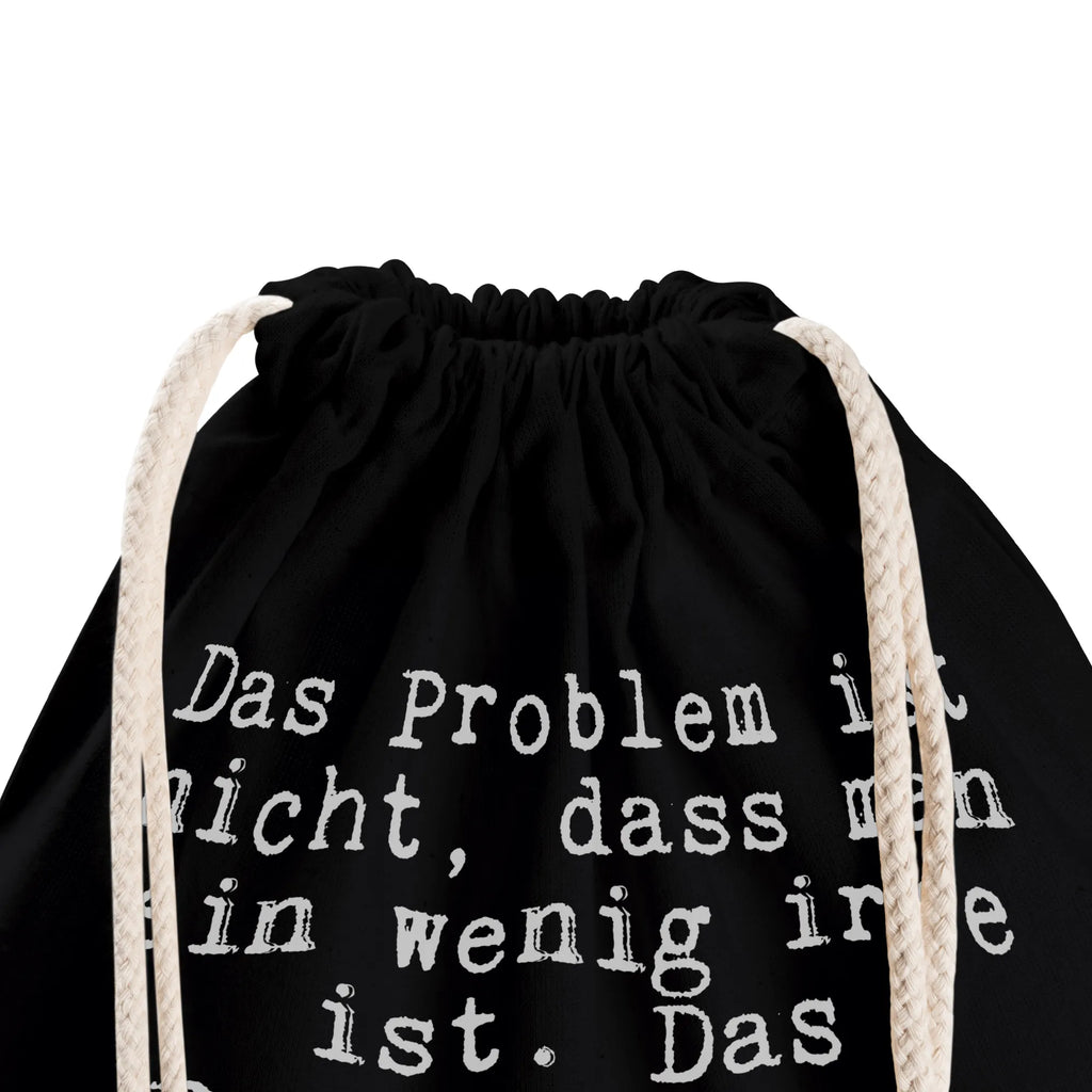 Sportbeutel Sprüche und Zitate Das Problem ist nicht, dass man ein wenig irre ist. Das Problem ist, einen Mann zu finden, dessen irre Seite möglichst kompatibel ist. festival rucksack, gym tasche, Alltagstasche, Öko Sportbeutel, beutel mit kordelzug, Sportbeutel Kita, beutelrucksack, festival tasche, baumwolle beutel, kordelrucksack, gymnastiktasche, rucksack mit kordel, Sportbeutel Fitness, Turnbeutel Schule, Sportbeutel Schule, Stoffbeutel, baumwoll rucksack, Gymbag, Gymsack, wanderbeutel, sportbeutel baumwolle, Sportbeutel Training, Turnbeutel, kordelzugbeutel, Sportbeutel Für Freizeit, rucksack beutel, Turnbeutel Mit Kordel, Baumwolltasche, turnbeutel baumwolle, Sportrucksack, gym rucksack, Sportbeutel Aus Baumwolle, zugbeutel, Sportbeutel Kindergarten, rucksack stoff, gym beutel, Sportbeutel Outdoor, Sportbeutel, stoff rucksack, Sportbeutel Für Sport, festivalbeutel, zuziehbeutel, wander rucksack, Baumwollbeutel, Festival Beutel, freizeit rucksack, Stofftasche, Sportbeutel Mit Kordelzug, Sprüche, Lustige Sprüche, Weisheiten, Zitate, Spruch, Spruch Geschenke, Spruch Sprüche Weisheiten Zitate Lustig Weisheit Worte
