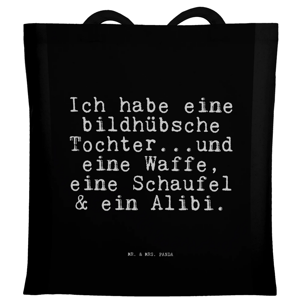 Tragetasche Sprüche und Zitate Ich habe eine bildhübsche Tochter...und eine Waffe, eine Schaufel & ein Alibi. Laptoptasche, Jutebeutel, Umhängetasche, Shopper, Strandtasche, Tasche, Schultertasche, Stofftasche, Stoffbeutel, Jutetasche, Badetasche, Tragetasche, Beuteltasche, Einkaufstüte, Einkaufstasche, Beutel, Spruch, Sprüche, lustige Sprüche, Weisheiten, Zitate, Spruch Geschenke, Spruch Sprüche Weisheiten Zitate Lustig Weisheit Worte