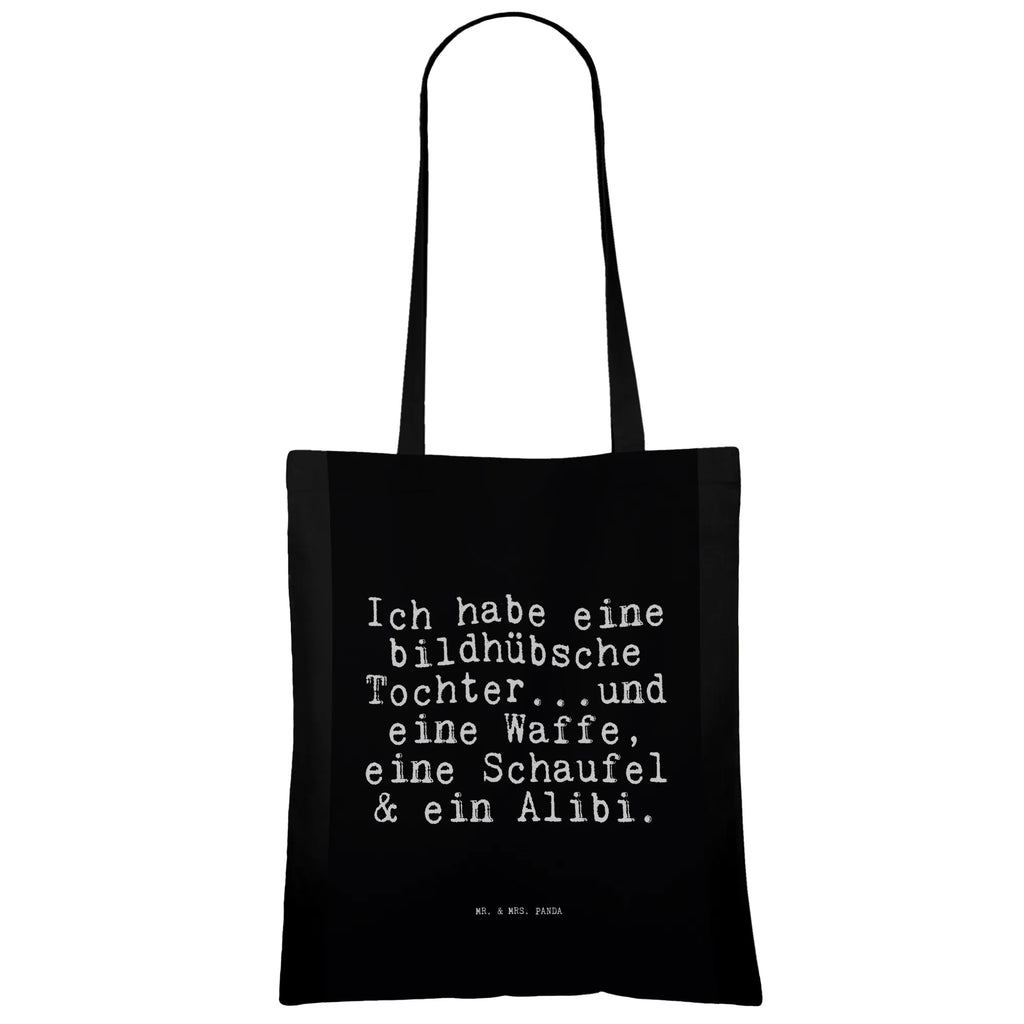 Tragetasche Sprüche und Zitate Ich habe eine bildhübsche Tochter...und eine Waffe, eine Schaufel & ein Alibi. Laptoptasche, Jutebeutel, Umhängetasche, Shopper, Strandtasche, Tasche, Schultertasche, Stofftasche, Stoffbeutel, Jutetasche, Badetasche, Tragetasche, Beuteltasche, Einkaufstüte, Einkaufstasche, Beutel, Spruch, Sprüche, lustige Sprüche, Weisheiten, Zitate, Spruch Geschenke, Spruch Sprüche Weisheiten Zitate Lustig Weisheit Worte
