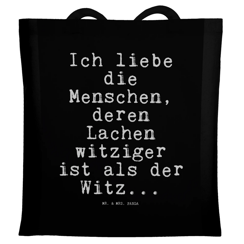 Tragetasche Sprüche und Zitate Ich liebe die Menschen, deren Lachen witziger ist als der Witz... Tragetasche, Tasche, Jutebeutel, Shopper, Stofftasche, Einkaufstasche, Stoffbeutel, Einkaufstüte, Jutetasche, Strandtasche, Badetasche, Umhängetasche, Schultertasche, Beuteltasche, Beutel, Laptoptasche, Spruch, Sprüche, lustige Sprüche, Weisheiten, Zitate, Spruch Geschenke, Spruch Sprüche Weisheiten Zitate Lustig Weisheit Worte