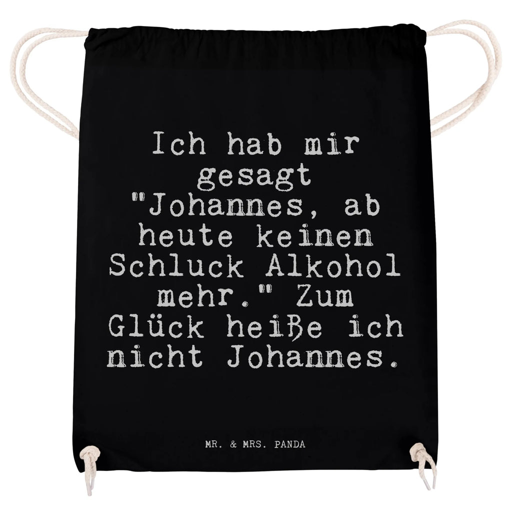 Sportbeutel Sprüche und Zitate Ich hab mir gesagt "Johannes, ab heute keinen Schluck Alkohol mehr." Zum Glück heiße ich nicht Johannes. Sportbeutel Geschenkidee, Sportbeutel Für Sport, Sportbeutel Für Freizeit, Sportbeutel Groß, Sportbeutel Für Kinder, Öko Sportbeutel, Sportbeutel, Sportbeutel Jungen, Sportbeutel Mit Kordelzug, Sportbeutel Wasserabweisend, Sportbeutel Faltbar, Sportbeutel Schwarz, Sportbeutel Mädchen, Sportbeutel Für Erwachsene, Sportbeutel Fitness, Turnbeutel Mit Kordel, Sportbeutel Weiß, Sportbeutel Herren, Sportbeutel Set, Gymbag, Sportbeutel Bedruckt, Sportbeutel Nachhaltig, Turnbeutel Schule, Sportbeutel Leicht, Sportbeutel Training, Sportrucksack, Sportbeutel Damen, Turnbeutel Kinder, Sportbeutel Aus Baumwolle, Turnbeutel Mit Motiv, Turnbeutel, Sportbeutel Klein, Sportbeutel Aus Polyester, Sportbeutel Bunt, Sportbeutel Kita, Sportbeutel Waschbar, Sportbeutel Mit Reißverschluss, Sportbeutel Outdoor, Sportbeutel Mit Fach, Sportbeutel Schule, Sportbeutel Kindergarten, Spruch, Sprüche, lustige Sprüche, Weisheiten, Zitate, Spruch Geschenke, Spruch Sprüche Weisheiten Zitate Lustig Weisheit Worte