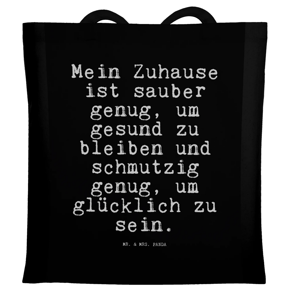 Tragetasche Sprüche und Zitate Mein Zuhause ist sauber genug, um gesund zu bleiben und schmutzig genug, um glücklich zu sein. Stoffbeutel, Tote Bag, tragetasche baumwolle, campus tasche, totebag, Schultasche, Laptoptasche, Büchertasche, baumwoll shopper, einkaufsshopper, textilbeutel, Einkaufstüte, Beutel, Einkaufsbeutel, Jutebeutel, Tüte, canvas tasche, Jutetasche, Umhängetasche, Freizeittasche, stoff shopper, henkeltasche baumwolle, umhängebeutel, schultertasche baumwolle, umhängetasche baumwolle, Unitasche, Alltagstasche, Tasche, Baumwollbeutel, tragbeutel, Henkeltasche, freizeitbeutel, Uni Tasche, einkaufstasche baumwolle, textiltasche, Shopper, Schulbeutel, Shopping Tasche, Strandtasche, universaltasche, Einkaufstasche, dokumententasche, Stofftasche, schulterbeutel, studententasche, Tragetasche, Baumwolltasche, Schultertasche, Sprüche, Lustige Sprüche, Weisheiten, Zitate, Spruch, Spruch Geschenke, Spruch Sprüche Weisheiten Zitate Lustig Weisheit Worte