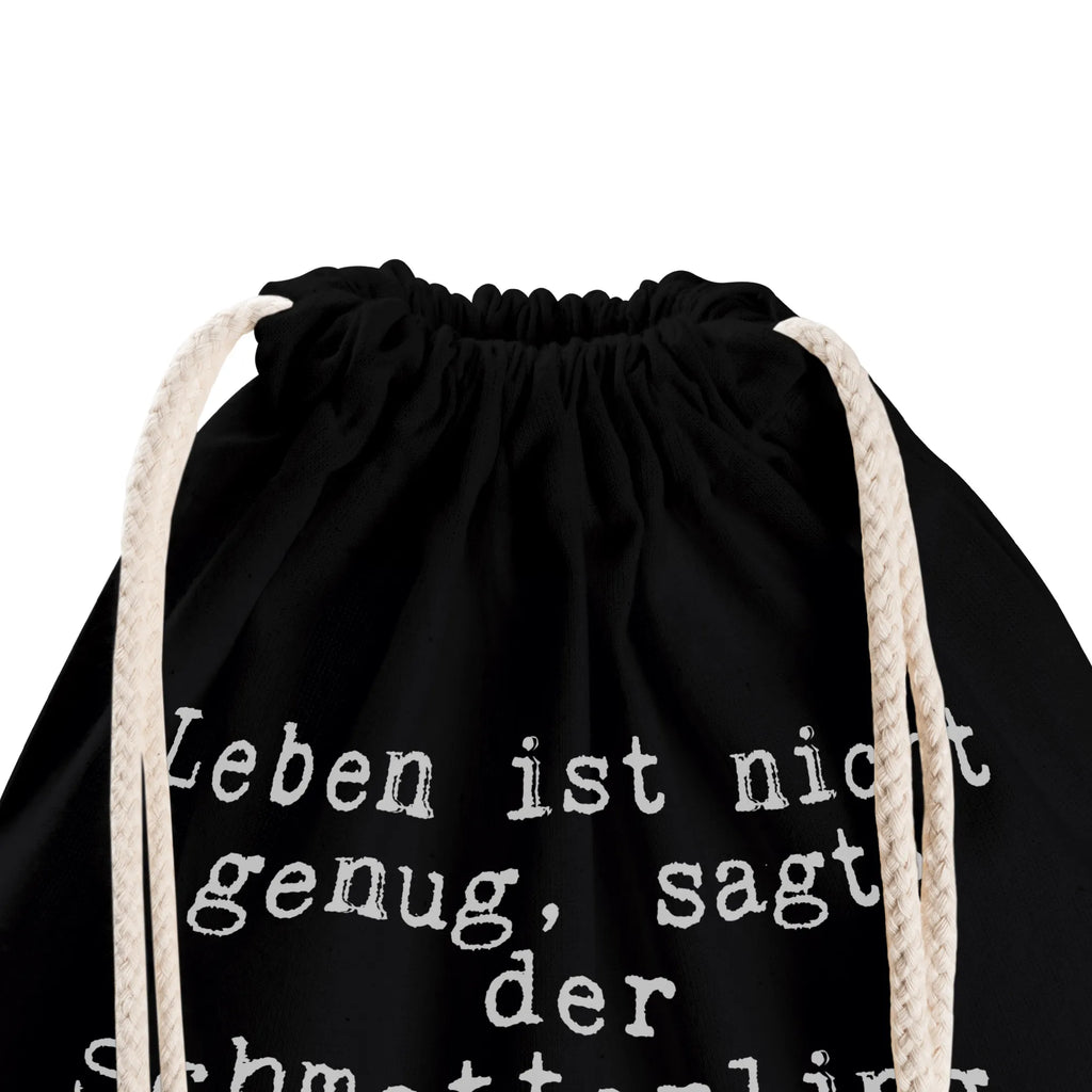 Sportbeutel Sprüche und Zitate Leben ist nicht genug, sagte der Schmetterling. Sonnenschein, Freiheit und eine Blume gehören auch dazu. turnbeutel baumwolle, kordelzugbeutel, rucksack stoff, Sportbeutel Mit Kordelzug, Sportbeutel, Baumwolltasche, Stofftasche, wanderbeutel, Turnbeutel, beutelrucksack, zuziehbeutel, Sportbeutel Outdoor, Alltagstasche, festival tasche, Sportbeutel Aus Baumwolle, freizeit rucksack, Sportbeutel Training, Gymbag, gym beutel, festivalbeutel, beutel mit kordelzug, Stoffbeutel, rucksack beutel, sportbeutel baumwolle, Sportbeutel Schule, stoff rucksack, gym tasche, wander rucksack, Baumwollbeutel, baumwoll rucksack, Festival Beutel, Sportbeutel Kindergarten, kordelrucksack, Turnbeutel Mit Kordel, Gymsack, Turnbeutel Schule, Sportrucksack, zugbeutel, Sportbeutel Für Sport, Sportbeutel Fitness, baumwolle beutel, festival rucksack, Sportbeutel Kita, Sportbeutel Für Freizeit, Öko Sportbeutel, gym rucksack, rucksack mit kordel, gymnastiktasche, Sprüche, Lustige Sprüche, Weisheiten, Zitate, Spruch, Spruch Geschenke, Spruch Sprüche Weisheiten Zitate Lustig Weisheit Worte