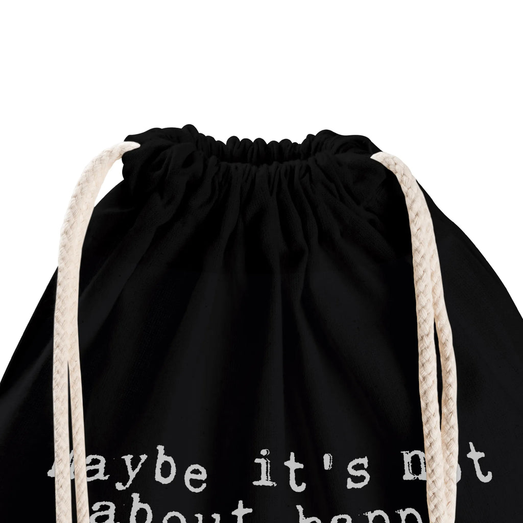 Drawstring bag Maybe it's not about... bag, gym bag, carrier bag, jute bag, sports bag, hipster, saying, sayings, funny, wisdom, quotes, Sayings Proverbs Wisdom Quotes Funny Wisdom Words