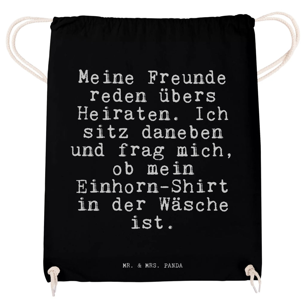 Sportbeutel Sprüche und Zitate Meine Freunde reden übers Heiraten. Ich sitz daneben und frag mich, ob mein Einhorn-Shirt in der Wäsche ist. Turnbeutel Schule, gym tasche, wanderbeutel, Festival Beutel, kordelrucksack, Gymbag, beutelrucksack, Sportbeutel Fitness, Turnbeutel, gymnastiktasche, gym rucksack, festival tasche, rucksack stoff, gym beutel, Öko Sportbeutel, Turnbeutel Mit Kordel, wander rucksack, Sportrucksack, turnbeutel baumwolle, Sportbeutel, festival rucksack, rucksack beutel, Alltagstasche, Stoffbeutel, kordelzugbeutel, Sportbeutel Mit Kordelzug, festivalbeutel, freizeit rucksack, beutel mit kordelzug, Baumwollbeutel, Sportbeutel Für Freizeit, Sportbeutel Kindergarten, Sportbeutel Für Sport, Sportbeutel Aus Baumwolle, Gymsack, baumwoll rucksack, sportbeutel baumwolle, Sportbeutel Training, baumwolle beutel, Sportbeutel Outdoor, Baumwolltasche, Sportbeutel Schule, zugbeutel, stoff rucksack, rucksack mit kordel, zuziehbeutel, Sportbeutel Kita, Stofftasche, Sprüche, Lustige Sprüche, Weisheiten, Zitate, Spruch, Spruch Geschenke, Spruch Sprüche Weisheiten Zitate Lustig Weisheit Worte