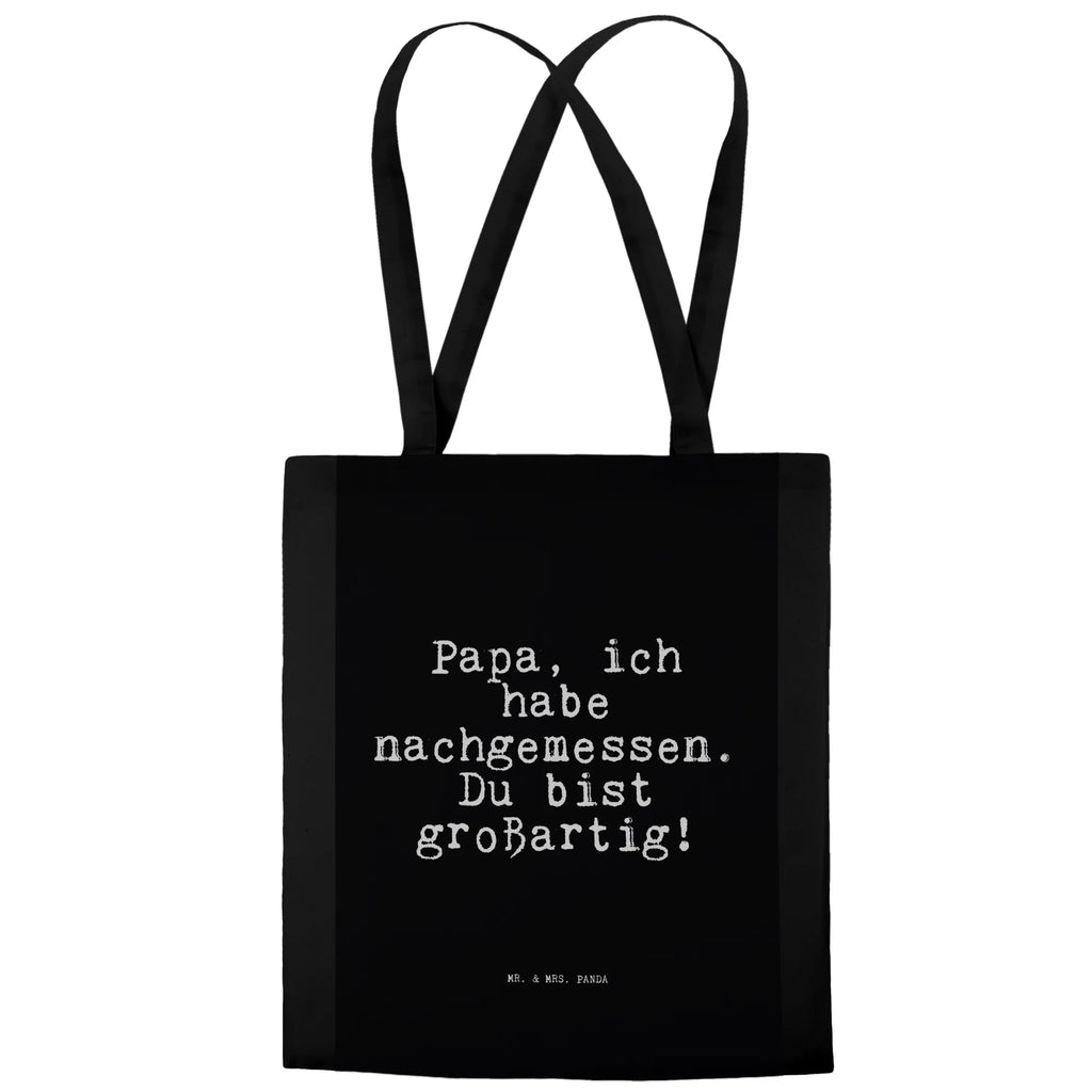 Tote bag Papa, ich habe nachgemessen.... Jutetasche, Einkaufstüte, Schultertasche, Einkaufstasche, Badetasche, Tragetasche, Beuteltasche, Shopper, Stoffbeutel, Stofftasche, Jutebeutel, Umhängetasche, Tasche, Laptoptasche, Strandtasche, Beutel, Spruch, Sprüche, lustige Sprüche, Weisheiten, Zitate, Spruch Geschenke, Spruch Sprüche Weisheiten Zitate Lustig Weisheit Worte
