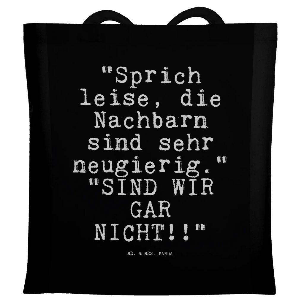 Tote bag "Sprich leise, die Nachbarn... jute bag, cotton bag, bag, shopping bag, cloth bag, pouch, shoulder bag, Carrier bag, shopper, saying, sayings, funny, wisdom, quotes, Sayings Proverbs Wisdom Quotes Funny Wisdom Words