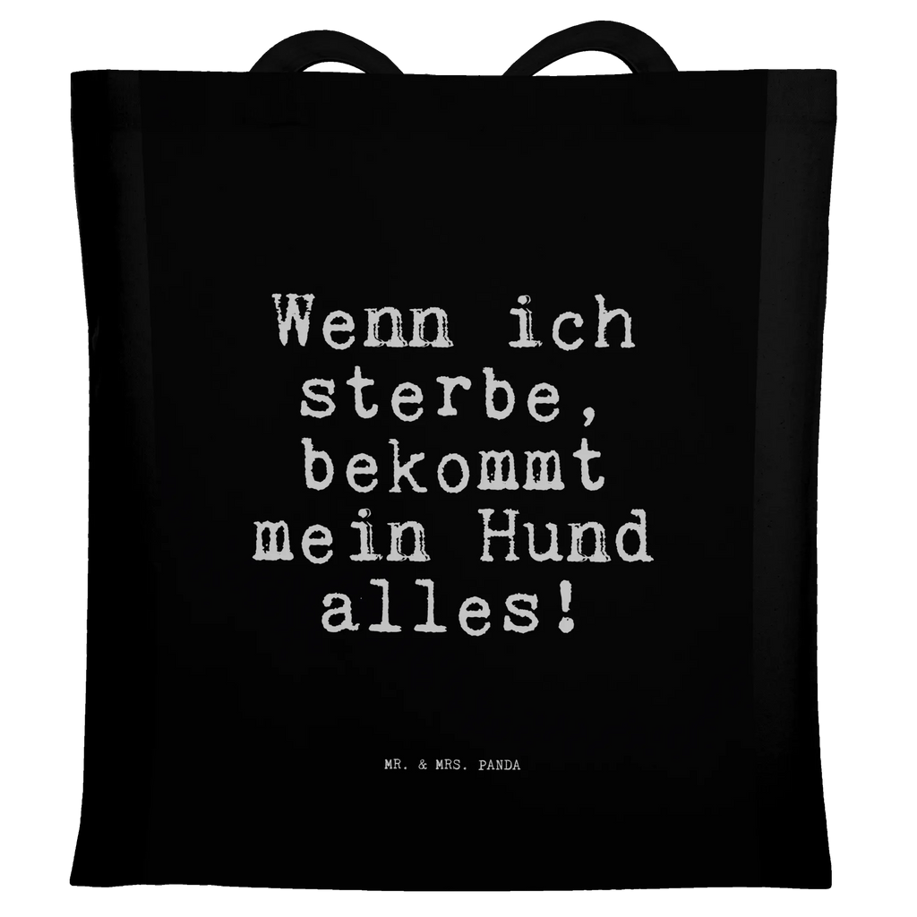 Tote bag Wenn ich sterbe, bekommt... cotton bag, shopper, jute bag, Carrier bag, shopping bag, pouch, cloth bag, bag, shoulder bag, saying, sayings, funny, wisdom, quotes, Sayings Proverbs Wisdom Quotes Funny Wisdom Words