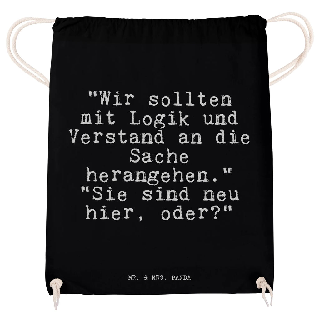 Drawstring bag "Wir sollten mit Logik... beutelrucksack, Gymsack, Sportbeutel Outdoor, baumwolle beutel, Baumwollbeutel, wanderbeutel, rucksack stoff, Gymbag, Festival Beutel, turnbeutel baumwolle, Öko Sportbeutel, gym tasche, Sportbeutel Kindergarten, Sportbeutel Kita, gymnastiktasche, Sportbeutel Mit Kordelzug, Sportbeutel Training, festivalbeutel, sportbeutel baumwolle, rucksack mit kordel, Sportbeutel Schule, Stofftasche, Sportbeutel Für Freizeit, festival tasche, gym rucksack, Sportrucksack, Sportbeutel Für Sport, beutel mit kordelzug, wander rucksack, Turnbeutel, Sportbeutel, baumwoll rucksack, kordelzugbeutel, Sportbeutel Fitness, zugbeutel, rucksack beutel, zuziehbeutel, kordelrucksack, gym beutel, Alltagstasche, festival rucksack, Turnbeutel Mit Kordel, stoff rucksack, Baumwolltasche, freizeit rucksack, Stoffbeutel, Turnbeutel Schule, Sportbeutel Aus Baumwolle, Sprüche, Lustige Sprüche, Weisheiten, Zitate, Spruch, Spruch Geschenke, Spruch Sprüche Weisheiten Zitate Lustig Weisheit Worte