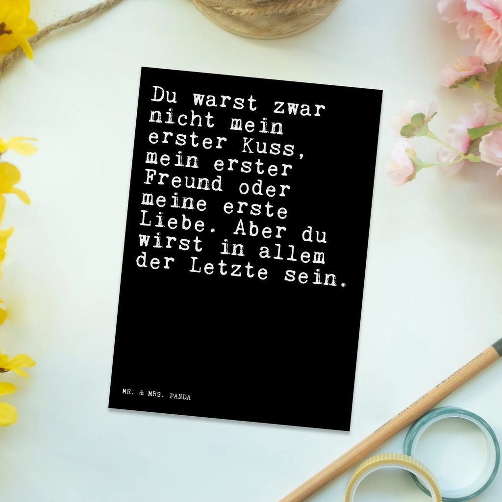 Postkarte Sprüche und Zitate Du warst zwar nicht mein erster Kuss, mein erster Freund oder meine erste Liebe. Aber du wirst in allem der Letzte sein. Postkarten, Designkarte, spruchkarte, Ansichtskarten, einzelkarte, Postkarte, Ansichtskarte, Fotokarte, Motivkarte, Grußkarte, Kunstkarten, kunstkarte, bildkarte, Weisheiten, Zitate, Spruch, Spruch Geschenke, Lustige Sprüche, Sprüche, Spruch Sprüche Weisheiten Zitate Lustig Weisheit Worte