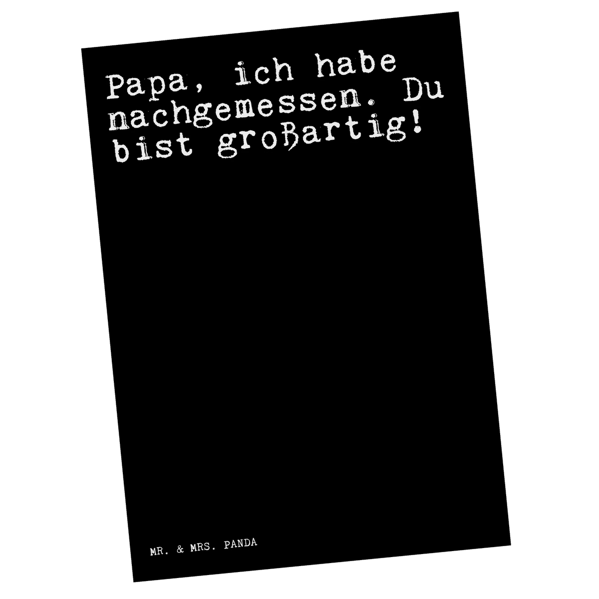Postkarte Papa, ich habe nachgemessen.... kunstkarte, Grußkarte, bildkarte, Postkarte, Kunstkarten, Postkarten, spruchkarte, Ansichtskarte, Ansichtskarten, einzelkarte, Motivkarte, Designkarte, Fotokarte, Sprüche, Lustige Sprüche, Weisheiten, Zitate, Spruch, Spruch Geschenke, Spruch Sprüche Weisheiten Zitate Lustig Weisheit Worte