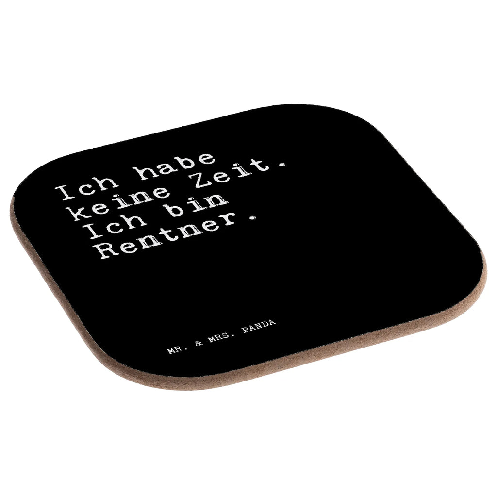 Square coaster Ich habe keine Zeit.... Coasters, glass coasters, gift, breakfast, party, presents, gifts, saying, sayings, funny, wisdom, quotes, Sayings Proverbs Wisdom Quotes Funny Wisdom Words