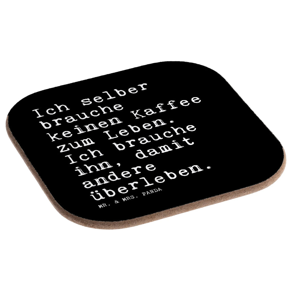 Square coaster Ich selber brauche keinen... presents, party, glass coasters, breakfast, gift, gifts, Coasters, saying, sayings, funny, wisdom, quotes, Sayings Proverbs Wisdom Quotes Funny Wisdom Words