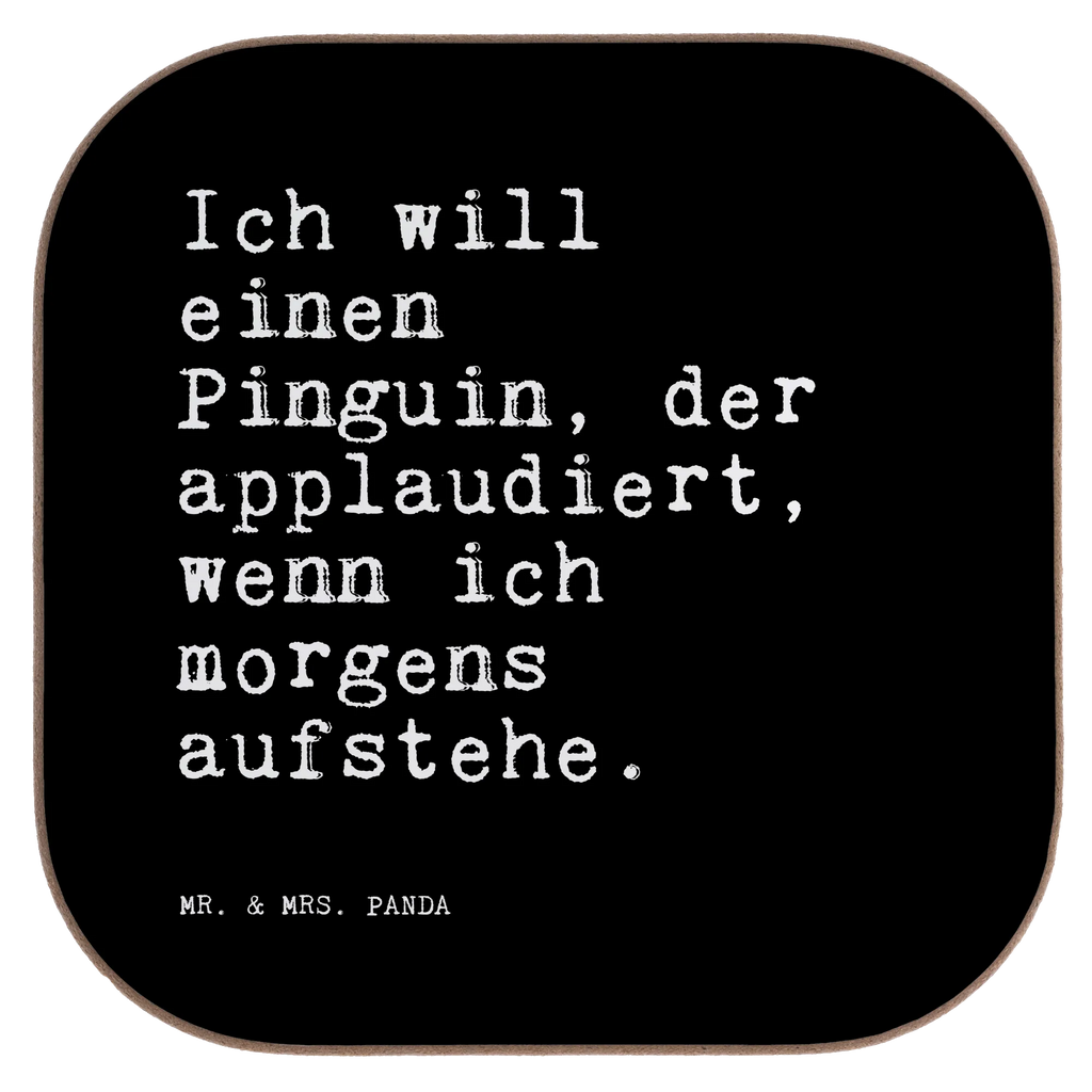 Quadratische Untersetzer Sprüche und Zitate Ich will einen Pinguin, der applaudiert, wenn ich morgens aufstehe. Untersetzer Gläser, Untersetzer Design, Untersetzer, Glasuntersetzer, Tassen Untersetzer, Untersetzer für Gläser, Untersetzer aus Holz, Holzuntersetzer, Korkuntersetzer, Untersetzer Holz, Bierdeckel, Getränkeuntersetzer, Spruch, Sprüche, lustige Sprüche, Weisheiten, Zitate, Spruch Geschenke, Spruch Sprüche Weisheiten Zitate Lustig Weisheit Worte