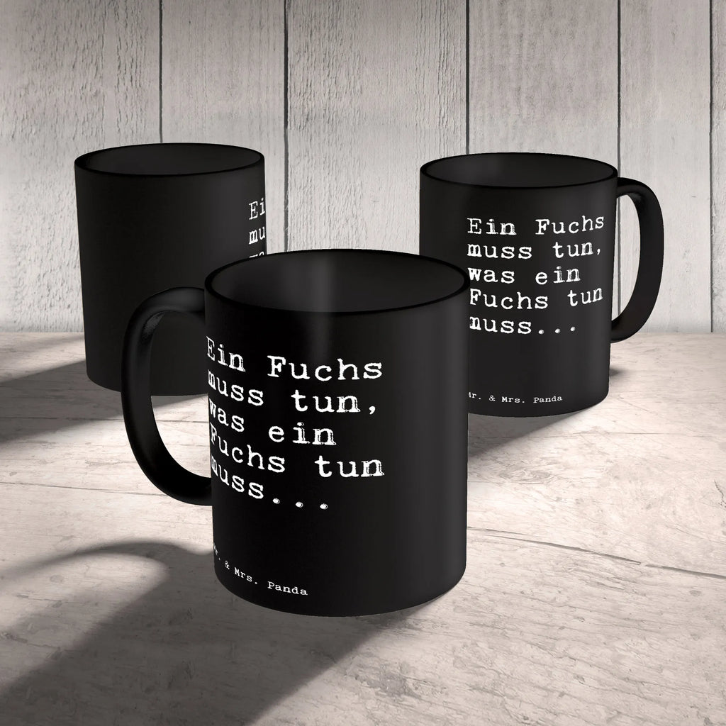 Tasse Sprüche und Zitate Ein Fuchs muss tun, was ein Fuchs tun muss... Keramiktasse, Tasse mit Zitaten, Teetasse, Bürotasse, Porzellantasse, Tasse mit Motiven, Tasse, Kaffeetasse, Geschenktasse, Spruch, Sprüche, lustige Sprüche, Weisheiten, Zitate, Spruch Geschenke, Spruch Sprüche Weisheiten Zitate Lustig Weisheit Worte