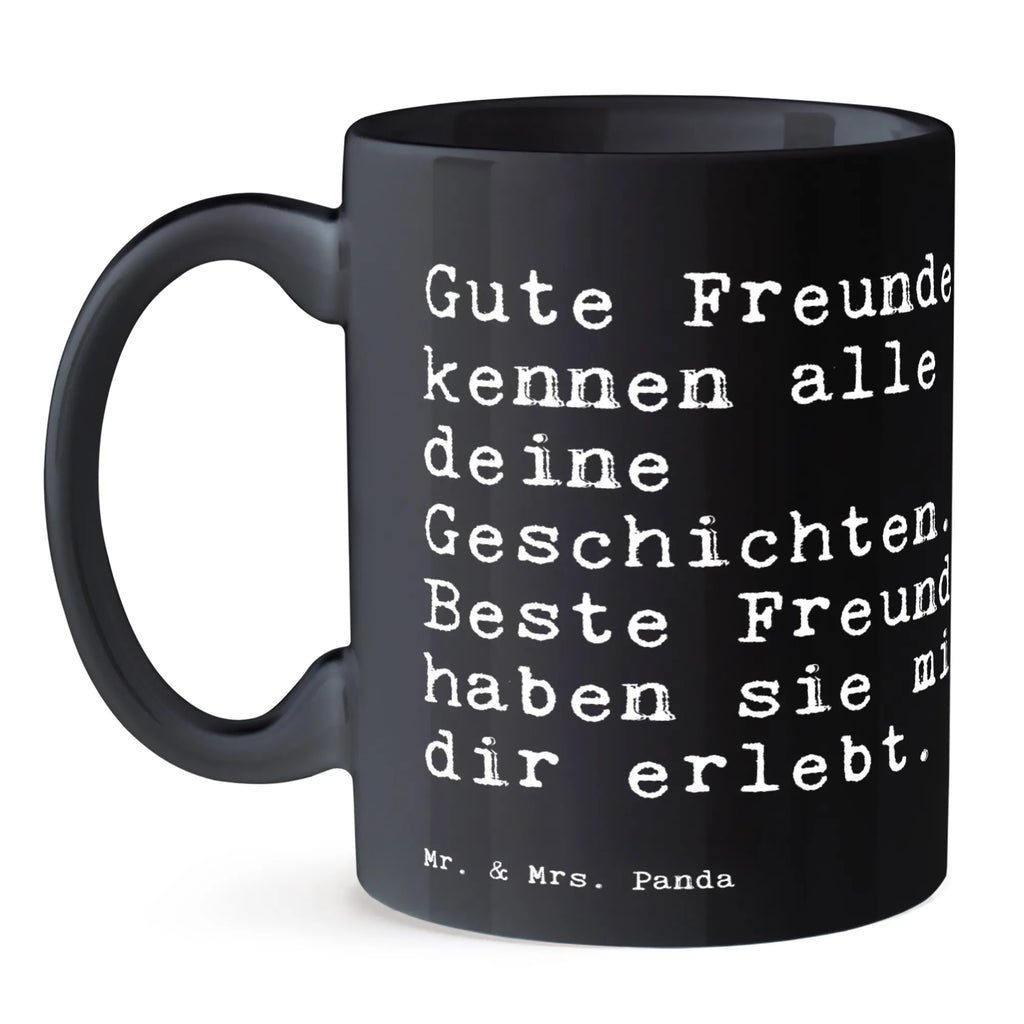 Tasse Sprüche und Zitate Gute Freunde kennen alle deine Geschichten. Beste Freunde haben sie mit dir erlebt. Kaffeetasse, Bürotasse, Porzellantasse, Teetasse, Tasse mit Zitaten, Geschenktasse, Keramiktasse, Tasse, Tasse mit Motiven, Spruch, Sprüche, lustige Sprüche, Weisheiten, Zitate, Spruch Geschenke, Spruch Sprüche Weisheiten Zitate Lustig Weisheit Worte