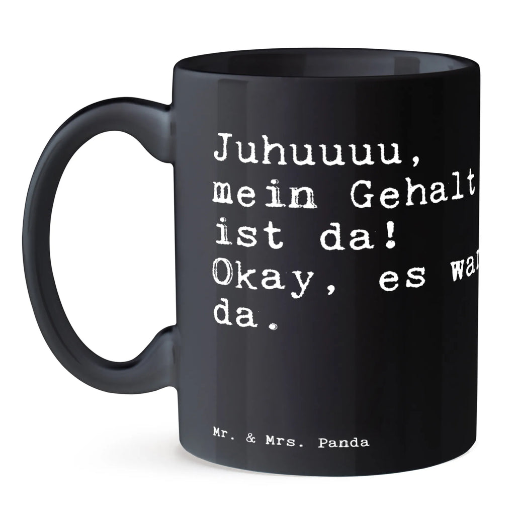 Tasse Sprüche und Zitate Juhuuuu, mein Gehalt ist da! Okay, es war da. tasse für büro, Mug, Geschenktasse, statement tasse, milchkaffeetasse, Becher, Bürotasse, Trinkbecher, haferl, kaffeebecher keramik, hochwertige tasse, Frühstückstasse, Kaffeepott, Tasse mit Spruch, Kaffeetasse, Teetasse, Motivtasse, Teepott, Kaffeebecher, Henkelbecher, Teebecher, Dekotasse, Tasse mit Motiv, design tasse, tasse für kaffee, heißgetränkebecher, kaffeetasse keramik, kaffeetasse bedruckt, Coffee Mug, Designtasse, kaffeebecher bedruckt, Keramikbecher, Sprüchetasse, Pott, Bürobecher, Kakaotasse, Henkeltasse, Bedruckte Tasse, Trinktasse, Frühstücksbecher, Keramiktasse, schöne tasse, Tasse, Sprüche, Lustige Sprüche, Weisheiten, Zitate, Spruch, Spruch Geschenke, Spruch Sprüche Weisheiten Zitate Lustig Weisheit Worte