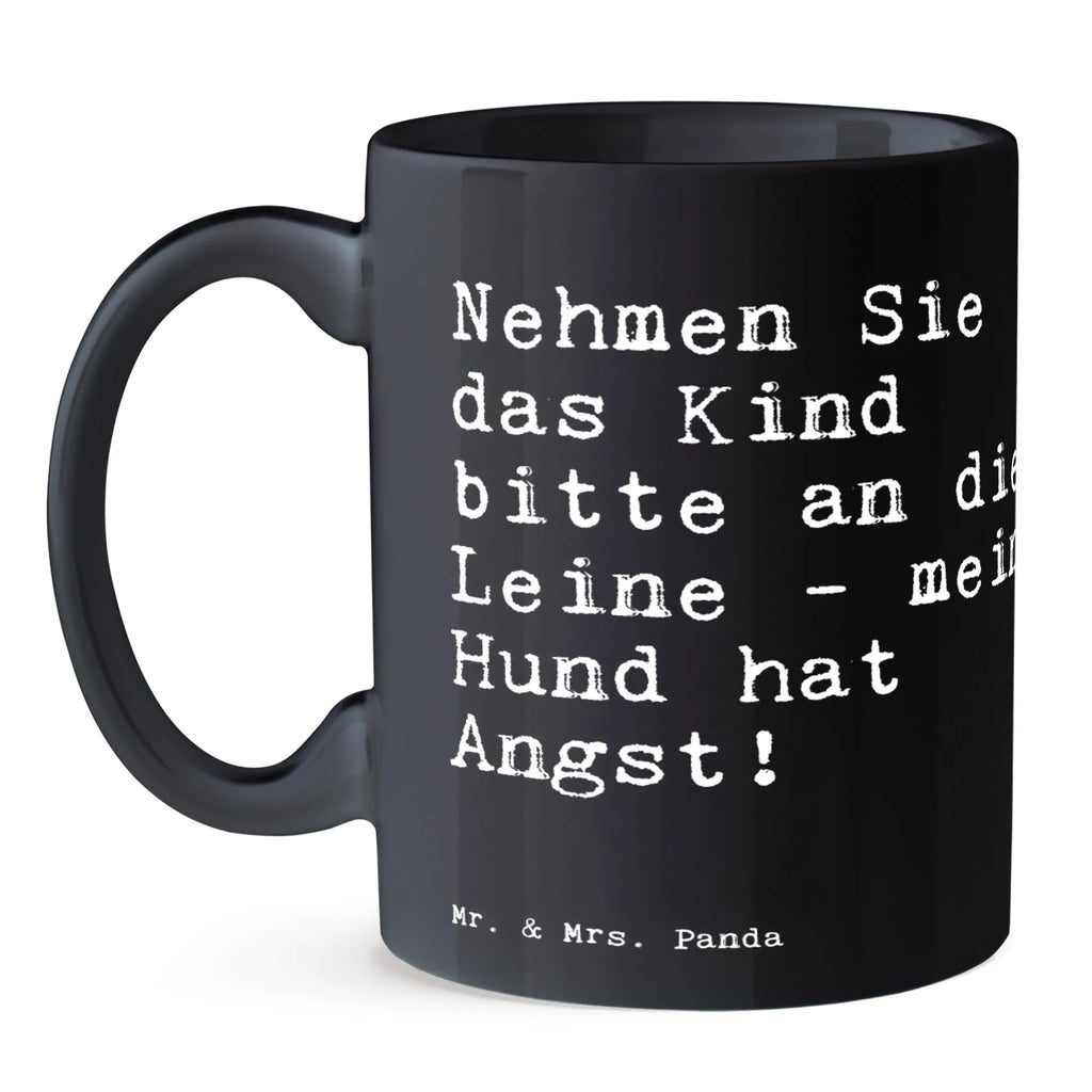 Tasse Sprüche und Zitate Nehmen Sie das Kind bitte an die Leine - mein Hund hat Angst! Keramiktasse, Porzellantasse, Tasse, Geschenktasse, Tasse mit Zitaten, Kaffeetasse, Tasse mit Motiven, Bürotasse, Teetasse, Spruch, Sprüche, lustige Sprüche, Weisheiten, Zitate, Spruch Geschenke, Spruch Sprüche Weisheiten Zitate Lustig Weisheit Worte