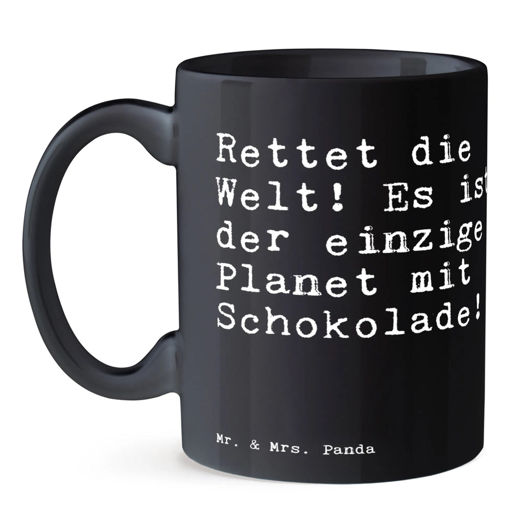Tasse Sprüche und Zitate Rettet die Welt! Es ist der einzige Planet mit Schokolade! Geschenktasse, Tasse mit Motiven, Teetasse, Keramiktasse, Tasse mit Zitaten, Tasse, Kaffeetasse, Porzellantasse, Bürotasse, Spruch, Sprüche, lustige Sprüche, Weisheiten, Zitate, Spruch Geschenke, Spruch Sprüche Weisheiten Zitate Lustig Weisheit Worte