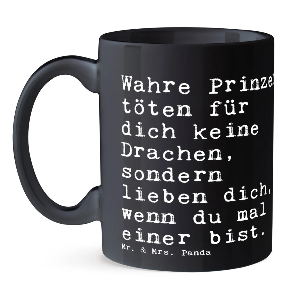 Tasse Sprüche und Zitate Wahre Prinzen töten für dich keine Drachen, sondern lieben dich, wenn du mal einer bist. Teetasse, Geschenktasse, Tasse mit Motiven, Kaffeetasse, Porzellantasse, Tasse mit Zitaten, Tasse, Keramiktasse, Bürotasse, Spruch, Sprüche, lustige Sprüche, Weisheiten, Zitate, Spruch Geschenke, Spruch Sprüche Weisheiten Zitate Lustig Weisheit Worte