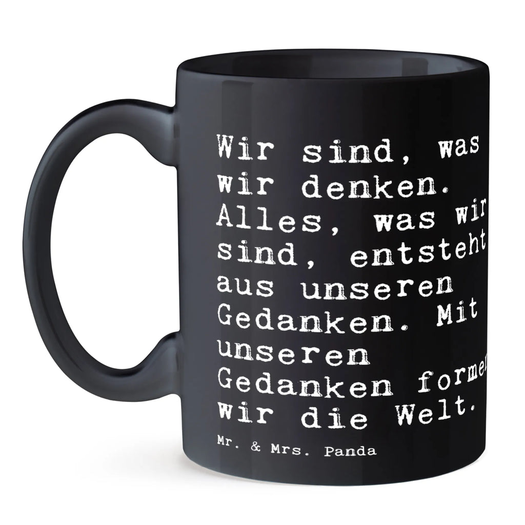 Tasse Sprüche und Zitate Wir sind, was wir denken. Alles, was wir sind, entsteht aus unseren Gedanken. Mit unseren Gedanken formen wir die Welt. Kaffeetasse, Bürotasse, Geschenktasse, Tasse mit Motiven, Keramiktasse, Porzellantasse, Tasse, Tasse mit Zitaten, Teetasse, Spruch, Sprüche, lustige Sprüche, Weisheiten, Zitate, Spruch Geschenke, Spruch Sprüche Weisheiten Zitate Lustig Weisheit Worte